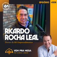 #208: Ricardo Rocha Leal, diretor da MS Empreendimentos