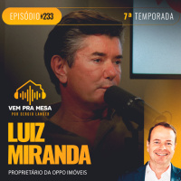 #233: Luiz Miranda, proprietário da OPPO Imóveis
