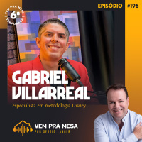 #196: Gabriel Villarreal, especialista em metodologia Disney