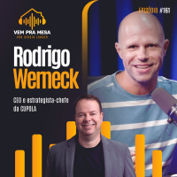 #161: Rodrigo Werneck, CEO e estrategista-chefe da CUPOLA