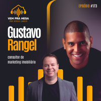 #173: Gustavo Rangel, consultor de marketing imobiliário