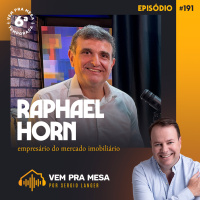 #191: Raphael Horn, empresário do mercado imobiliário