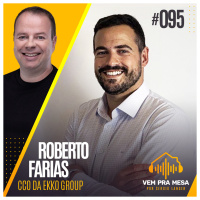 #095: Roberto Farias, Diretor comercial da Ekko Group Incorporações e Participações