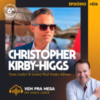 #216: Christopher Kirby-Riggs, Team Leader amp Luxury Real Estate Advisor