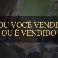#81 | Ou você vende ou é vendido