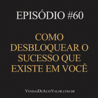 #60 | Como desbloquear o sucesso que existe em você