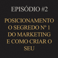 #2 | Posicionamento o segredo n1 do marketing e como criar o seu