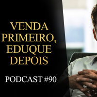 90 | Venda primeiro eduque depois