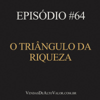 #64 | O triângulo da riqueza