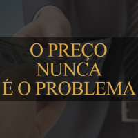 #70 | O preço nunca é o problema