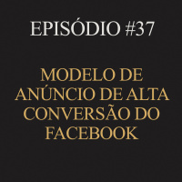 #37 | Modelo de anúncio de alta conversão do facebook