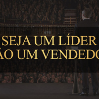 #74 | Seja um líder não um vendedor