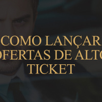 #66 Como lançar ofertas de alto ticket