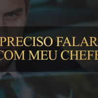 #76 | Preciso falar com meu chefe