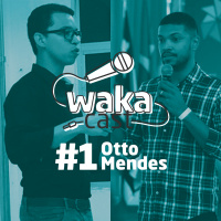 Waka Cast #1 - Otto Mendes (Post Machine)