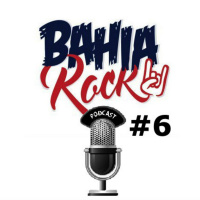 Podcast Bahiarock #6 – Entrevista Rogerio Bigbross