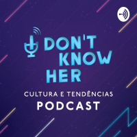 I Dont Know Her | Cultura e Tendências