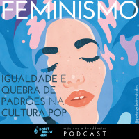 15 | FEMINISMO: Igualdade de Gênero e Quebra de Padrões na Cultura POP. Com Palmira Margarida, Amanda Cinelli, Mariana Buarque e Leandro Tavares.