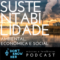 13 | Sustentabilidade Ambiental, Econômica e Social. Com Cid Alledi, Julieta Sandoval, João Baffa e Leandro Tavares.