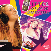 33 | GLITTER, o flop de uma estrela. 11 de Setembro, Mariah Carey e histórias de 4 fãs aloprados.