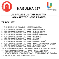 Nagulha #27 - Um salve e um Tam Tam Tam ao maestro José Prates