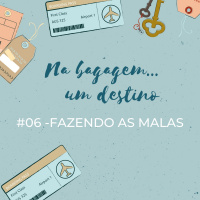 Na bagagem... um destino 06 - Fazendo as malas