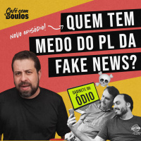Quem tem medo do PL das Fake News