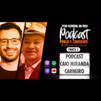 Podcast #12 - Parte 2 da conversa com meu pai