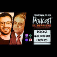 Podcast #15 - Falando sobre Lava Jato X Vaza Jato com Luiz Flávio Gomes