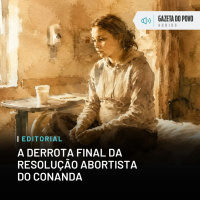Editorial: A derrota final da resolução abortista do Conanda