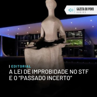 Editorial: A Lei de Improbidade no STF e o “passado incerto”