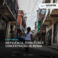 Editorial: Ineficiência, corrupção e concentração de renda