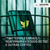 Editorial: Twitter Files Brazil reafirmam excessos do TSE e outras cortes