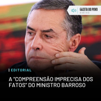 Editorial: A “compreensão imprecisa dos fatos” do ministro Barroso