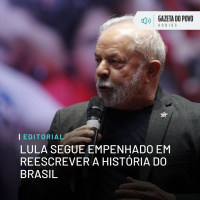 Editorial: Lula segue empenhado em reescrever a história do Brasil