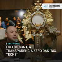 Editorial: Frei Gilson e a transparência zero das “big techs”