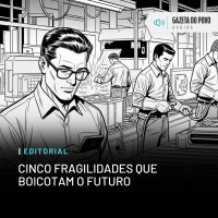 Editorial: Cinco fragilidades que boicotam o futuro