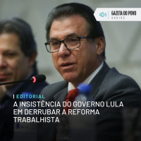 Editorial: A insistência do governo Lula em derrubar a Reforma Trabalhista