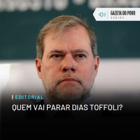 Editorial: Quem vai parar Dias Toffoli?