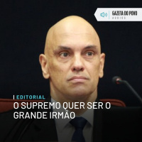 Editorial: O Supremo quer ser o Grande Irmão