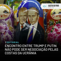 Editorial: Encontro entre Trump e Putin não pode ser negociação pelas costas da Ucrânia