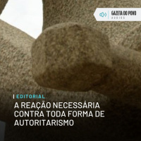 Editorial: A reação necessária contra toda forma de autoritarismo
