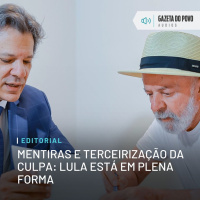 Editorial - Mentiras e terceirização da culpa: Lula está em plena forma