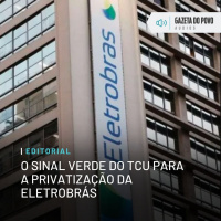 Editorial: O sinal verde do TCU para a privatização da Eletrobrás