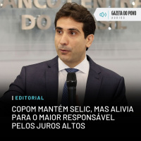 Editorial: Copom mantém Selic, mas alivia para o maior responsável pelos juros altos