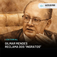 Editorial: Gilmar Mendes reclama dos ingratos