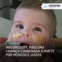 Editorial: Indi Gregory, mais uma criança condenada à morte por médicos e juízes