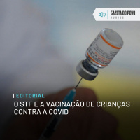 Editorial: O STF e a vacinação de crianças contra a Covid
