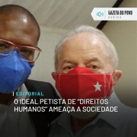 Editorial: O ideal petista de “direitos humanos” ameaça a sociedade