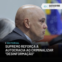 Editorial: Supremo reforça a autocracia ao criminalizar “desinformação”
